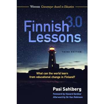 Finnish Lessons 3.0: What Can the World Learn from Educational Change in Finland?