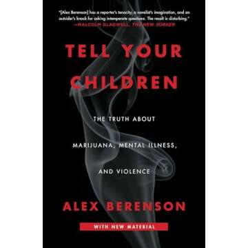 Tell Your Children: The Truth About Marijuana, Mental Illness, and Violence