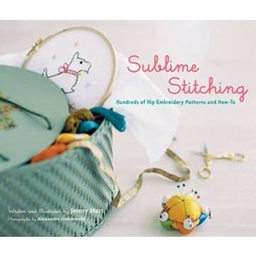 Sublime Stitching: Hundreds of Hip Embroidery Patterns and How-To