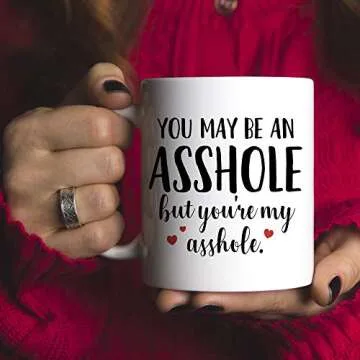 You May Be An Ahole But You're My Ahole Mug - 11oz Cup for Valentines, Wife, Husband, Boyfriend, Girlfriend, Best Friend, Couples