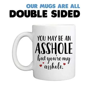You May Be An Ahole But You're My Ahole Mug - 11oz Cup for Valentines, Wife, Husband, Boyfriend, Girlfriend, Best Friend, Couples