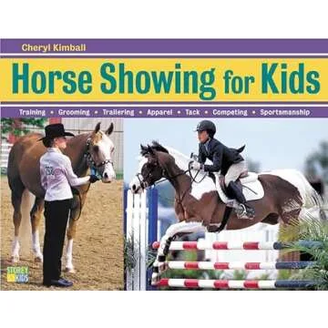 Horse Showing for Kids: Training, Grooming, Trailering, Apparel, Tack, Competing, Sportsmanship