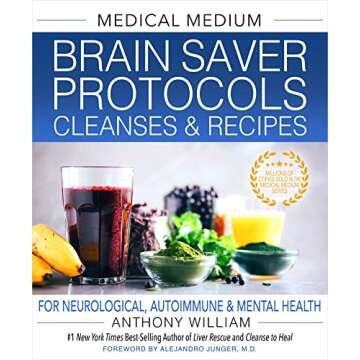 Medical Medium Brain Saver Protocols, Cleanses & Recipes: For Neurological, Autoimmune & Mental Heal...