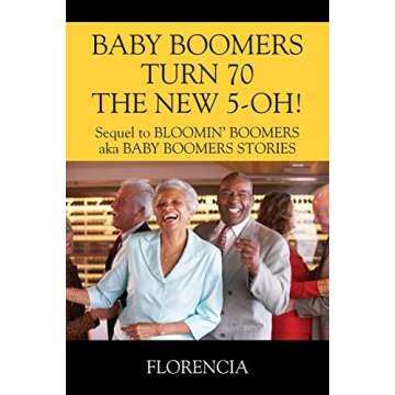 BABY BOOMERS TURN 70 THE NEW 5-OH! Sequel to BLOOMIN' BOOMERS aka BABY BOOMERS STORIES