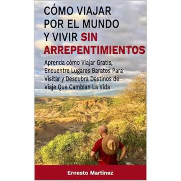 Cómo viajar por el mundo sin arrepentimientos y sin gastar