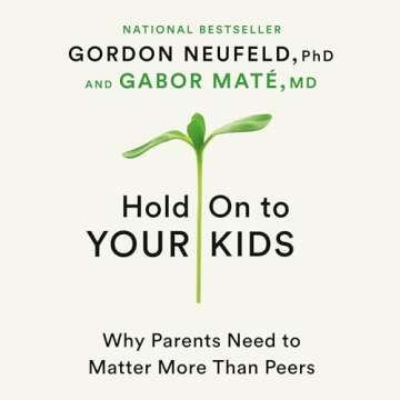 Transformative Parenting Guide: Hold On to Your Kids Book
