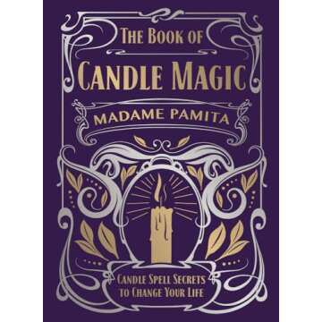 The Book of Candle Magic: Candle Spell Secrets to Change Your Life