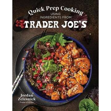Quick Prep Cooking Using Ingredients from Trader Joe’s