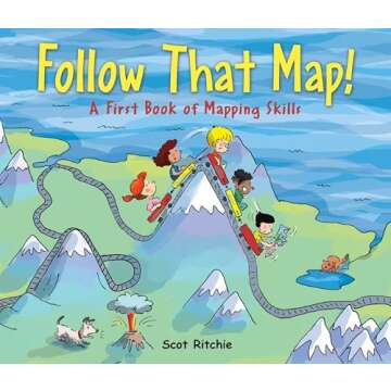 Follow That Map!: A First Book of Mapping Skills for Young Explorers