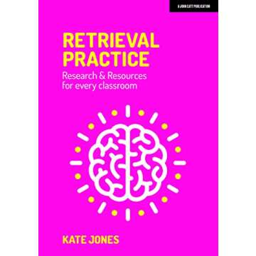 Retrieval Practice: Resources and research for every classroom: Resources and research for every cla...