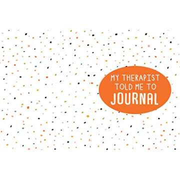My Therapist Told Me to Journal: A Creative Mental Health Workbook