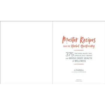 Master Recipes from the Herbal Apothecary: 375 Tinctures, Salves, Teas, Capsules, Oils, and Washes for Whole-Body Health and Wellness