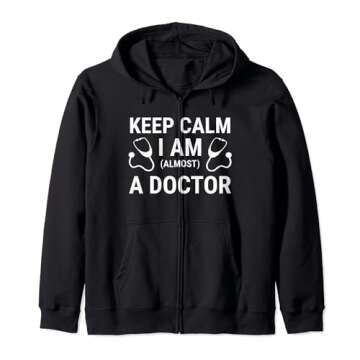 Keep Calm I Am Almost A Doctor Medical Doctor Funny Zip Hoodie