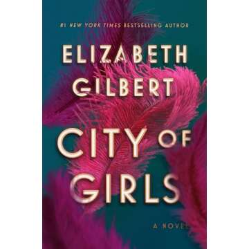 City of Girls by Elizabeth Gilbert: A Captivating Novel Experience