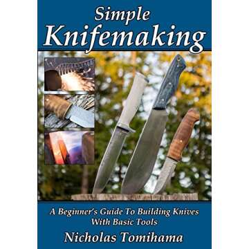 Simple Knifemaking: A Beginner’s Guide To Building Knives With Basic Tools