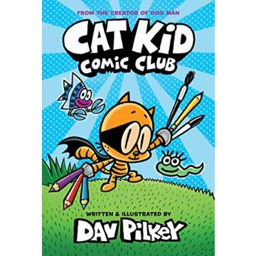 Cat Kid Comic Club: A Graphic Novel for Young Readers, Full of Adventure and Laughter!