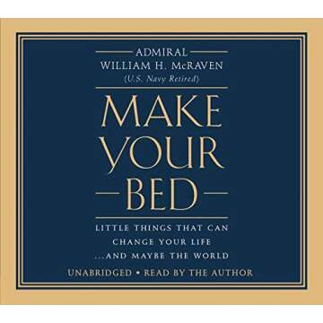 Make Your Bed: Little Things That Can Change Your Life...and Maybe the World
