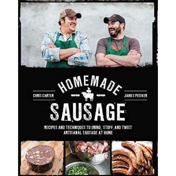 Homemade Sausage: Recipes and Techniques to Grind, Stuff, and Twist Artisanal Sausage at Home