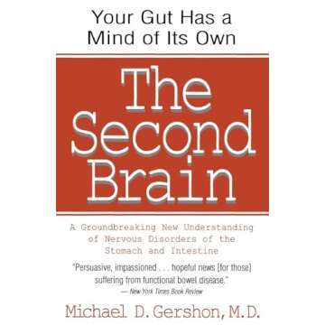 The Second Brain: A Groundbreaking New Understanding of Nervous Disorders of the Stomach and Intesti...
