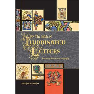 The Bible of Illuminated Letters: A Treasury of Decorative Calligraphy