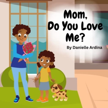 Mom, Do You Love Me? A Heartfelt Keepsake for Mom