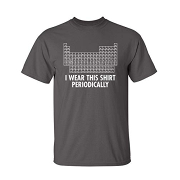 I Wear This Shirt Periodically Graphic Science Funny T-Shirt M Charcoal