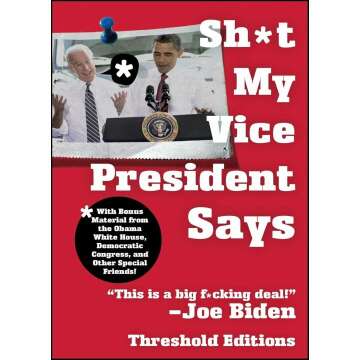 Sh*t My Vice-President Says: Insights & Humor from Washington