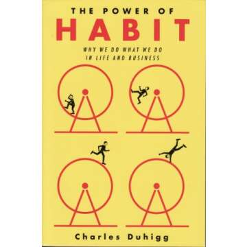 The Power of Habit - Why We Do What We Do in Life and Business