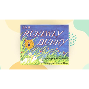The Runaway Bunny: An Easter And Springtime Book For Kids