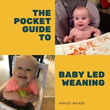 The Pocket Guide to Baby Led Weaning: Safe, Healthy Meals for Babies