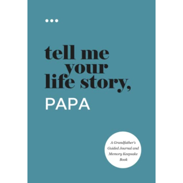 Tell Me Your Life Story, Papa: A Grandfather’s Guided Journal and Memory Keepsake Book (Tell Me Yo...