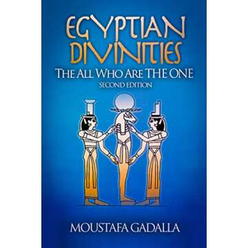 Egyptian Divinities: The All Who Are THE ONE