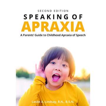 Speaking of Apraxia: A Parents' Guide to Childhood Apraxia of Speech