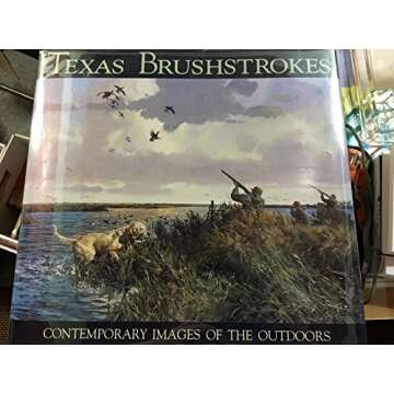 Texas Brushstrokes: Contemporary Images of the Outdoors - A Journey Through Nature