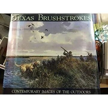 Texas Brushstrokes: Contemporary Images of the Outdoors - A Journey Through Nature