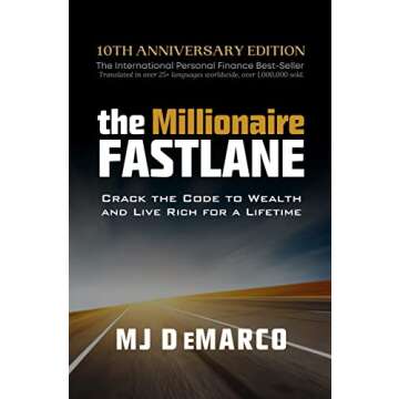 The Millionaire Fastlane: Crack the Code to Wealth and Live Rich for a Lifetime
