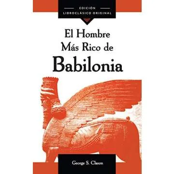 El Hombre Más Rico de Babilonia: Transform Your Financial Future with Actionable Insights