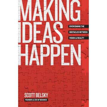 Making Ideas Happen: Overcoming the Obstacles Between Vision and Reality
