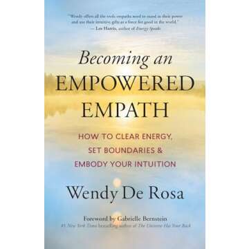 Becoming an Empowered Empath: How to Clear Energy, Set Boundaries & Embody Your Intuition
