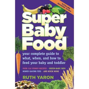 Super Baby Food: Absolutely everything you should know about feeding your baby and toddler during th...
