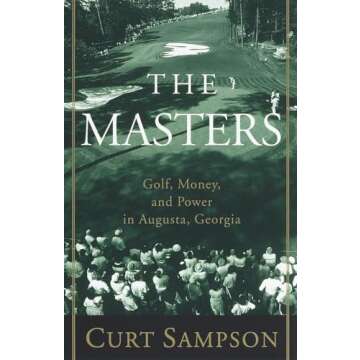 The Masters: Golf, Money, and Power in Augusta, Georgia
