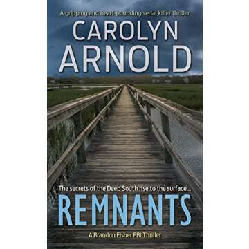 Remnants: A gripping and heart-pounding serial killer thriller (Brandon Fisher FBI Series Book 6)