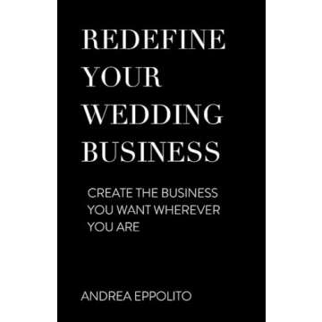 REDEFINE YOUR WEDDING BUSINESS: Create the Business You Want Wherever You Are (1)