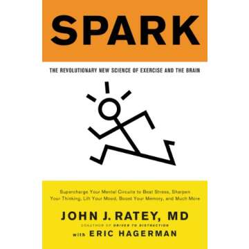 Spark: The Revolutionary New Science of Exercise and the Brain