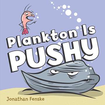 Plankton is Pushy: A Hilariously Fun Children's Book