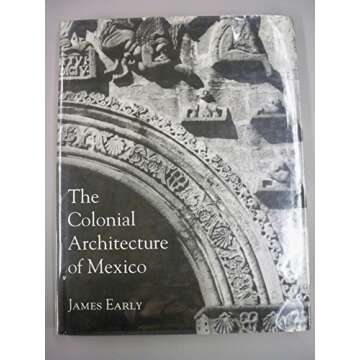 The Colonial Architecture of Mexico