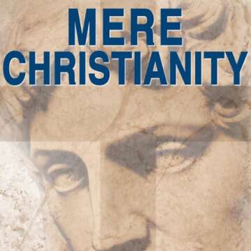 Mere Christianity: A Thought-Provoking Exploration of Faith