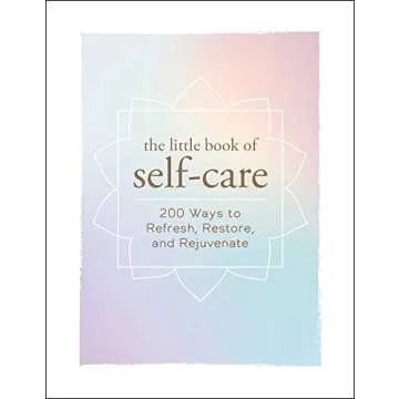 The Little Book of Self-Care: 200 Ways to Refresh, Restore, and Rejuvenate