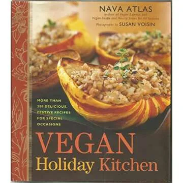 Vegan Holiday Kitchen: More than 200 Delicious, Festive Recipes for Special Occasions