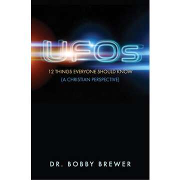UFOs: 12 Things Everyone Should Know (A Christian Perspective)